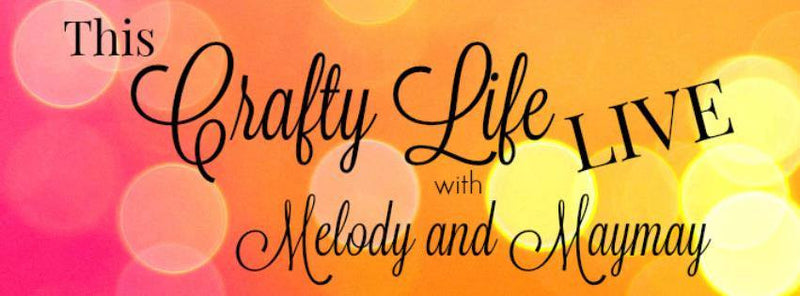 This Crafty Life LIVE with Melody and Maymay