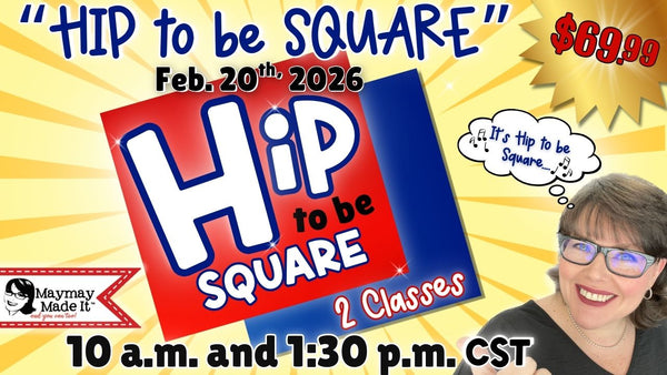 ONLINE CLASS *** Hip to be Square *** February 20th2026
