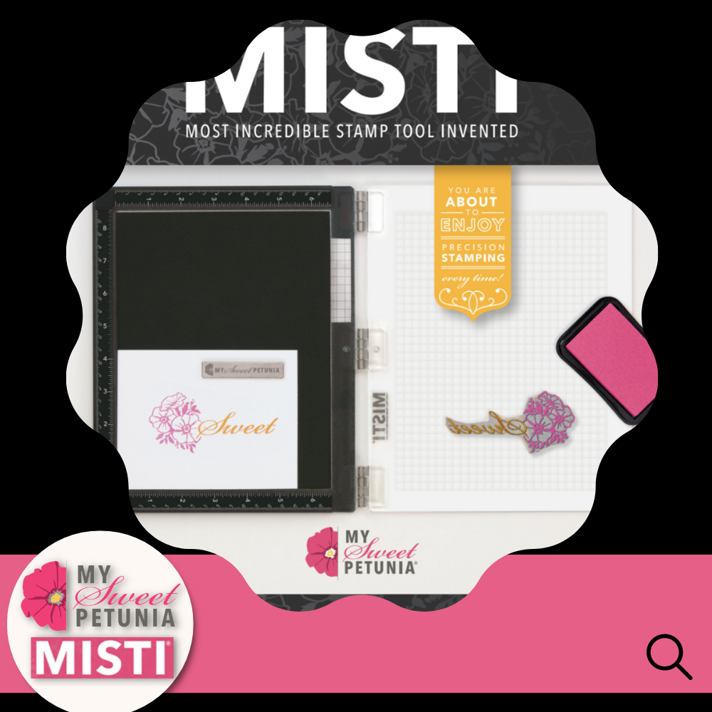 MISTI by My Sweet Petunia - Review and Project Ideas