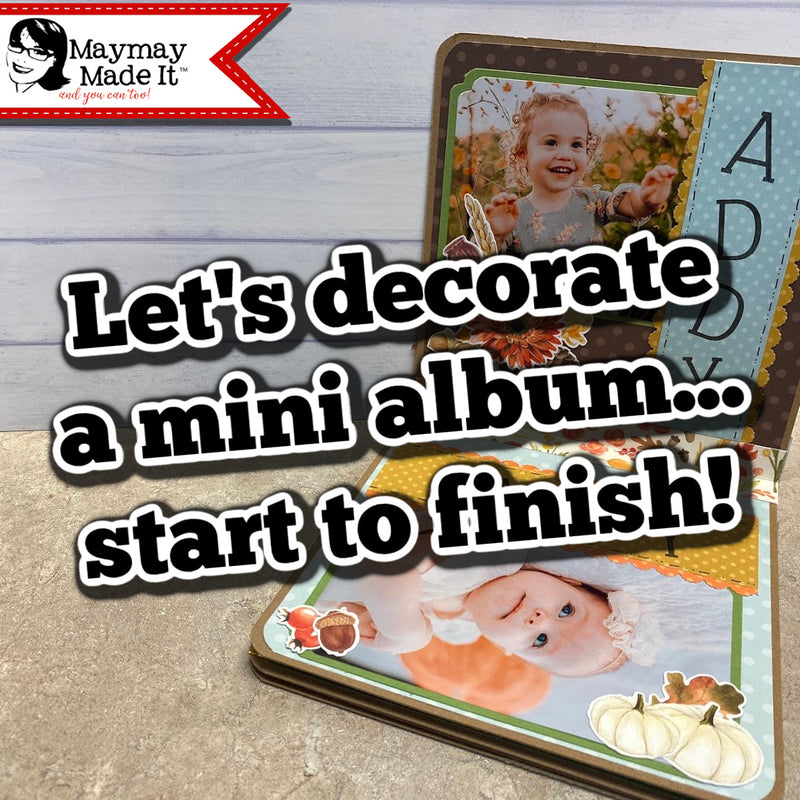 EASILY Decorate a Mini Album Start to Finish