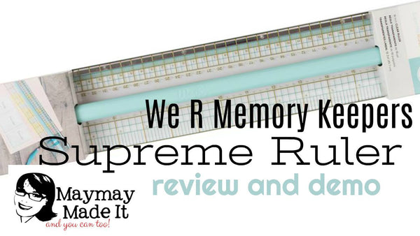 WE R Memory Keepers Supreme Ruler Review