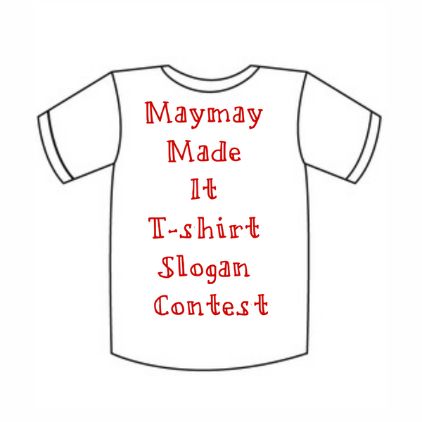 Maymay Made It T-shirt Slogan Contest