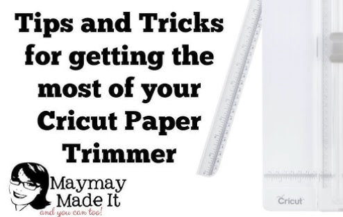 Tips and Tricks for Paper Trimmers Specifically Cricut Trimmer