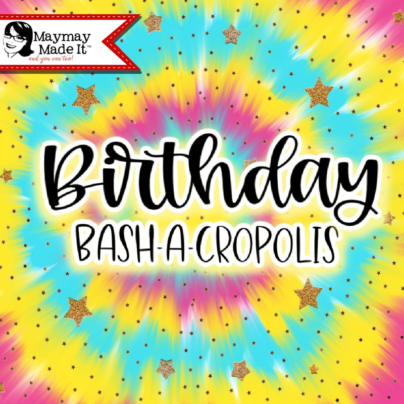 MAYMAY'S BIRTHDAY BASH-A-CROPOLIS