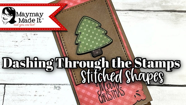 Dashing Through the Stamps~ Christmas Stitched Shapes