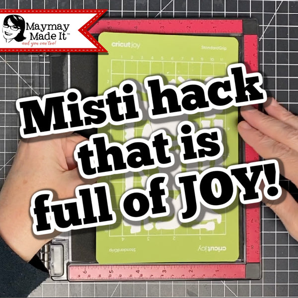 Misti Hack Using Joy Cutting Mat and SVG's