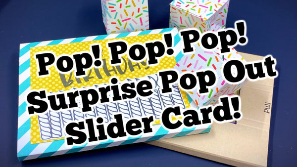 Pop! Pop! Pop! Surprise Pop Out Slider Card!