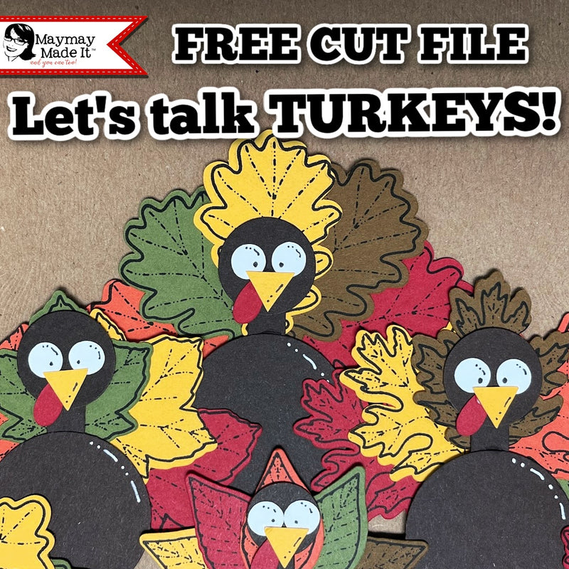Let's Talk TURKEYS! FREE CUT FILE!!
