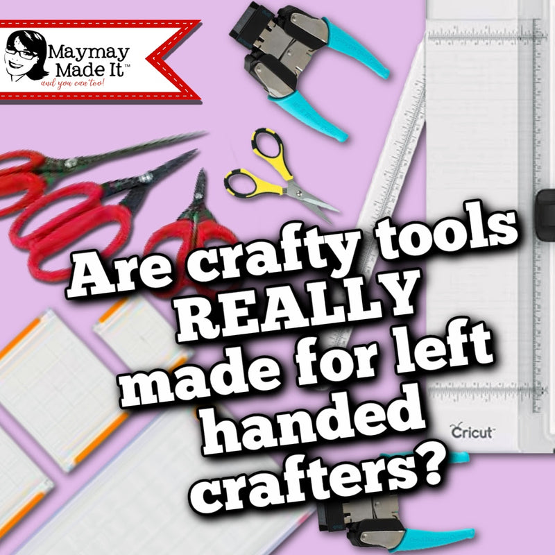 Are crafty tools REALLY made for left handed crafters?????