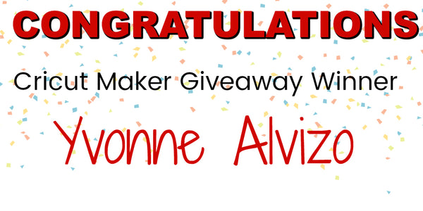 CRICUT MAKER CONTEST WINNER