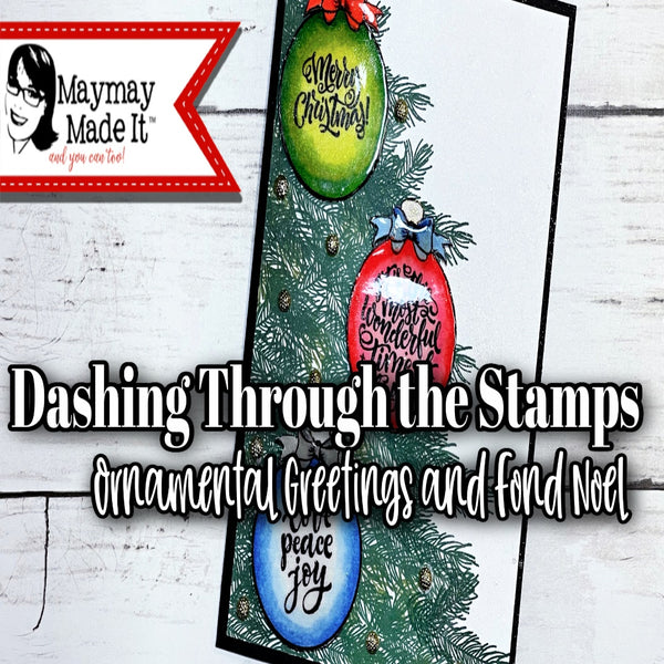 Dashing Through the Stamps~Ornamental Greetings and Fond Noel