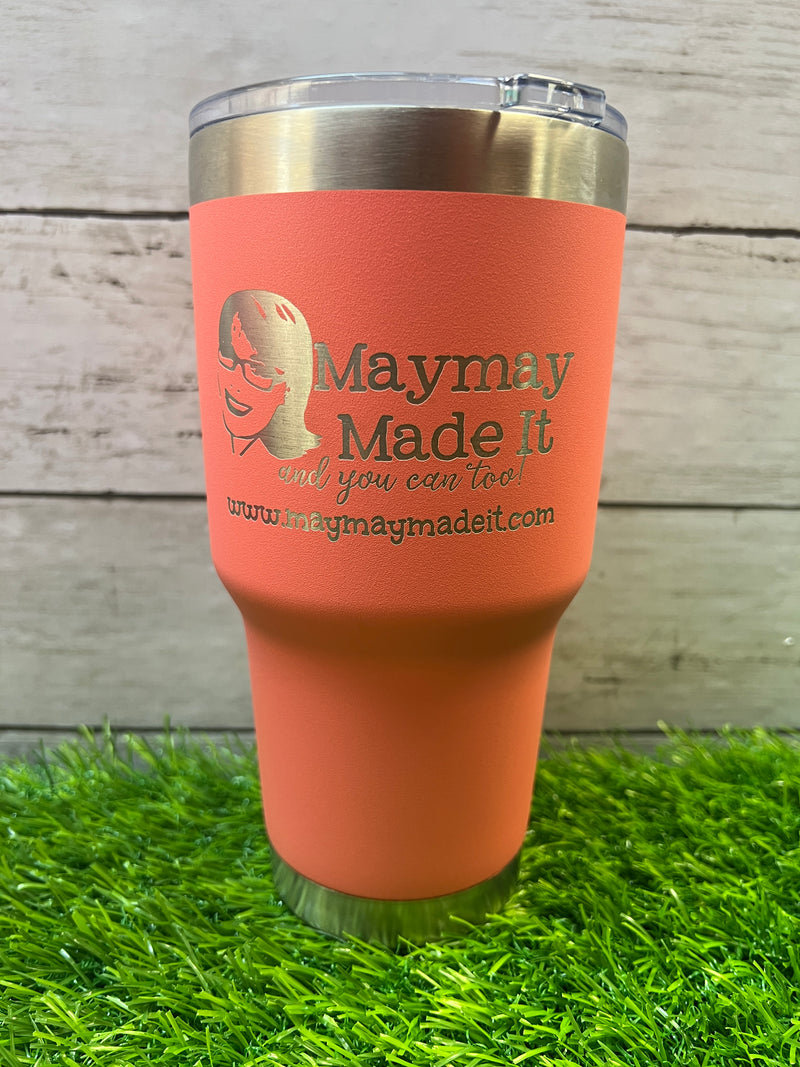 Maymay Made It and you can too! 30oz Insulated Tumbler