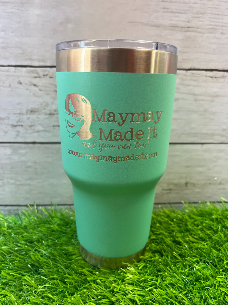 Maymay Made It and you can too! 30oz Insulated Tumbler