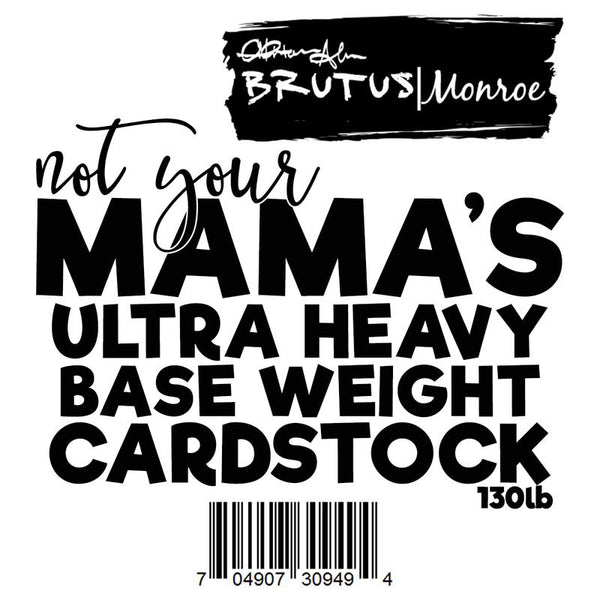 Brutus Monroe Not Your Mama's Ultra Heavy Cardstock {B506}