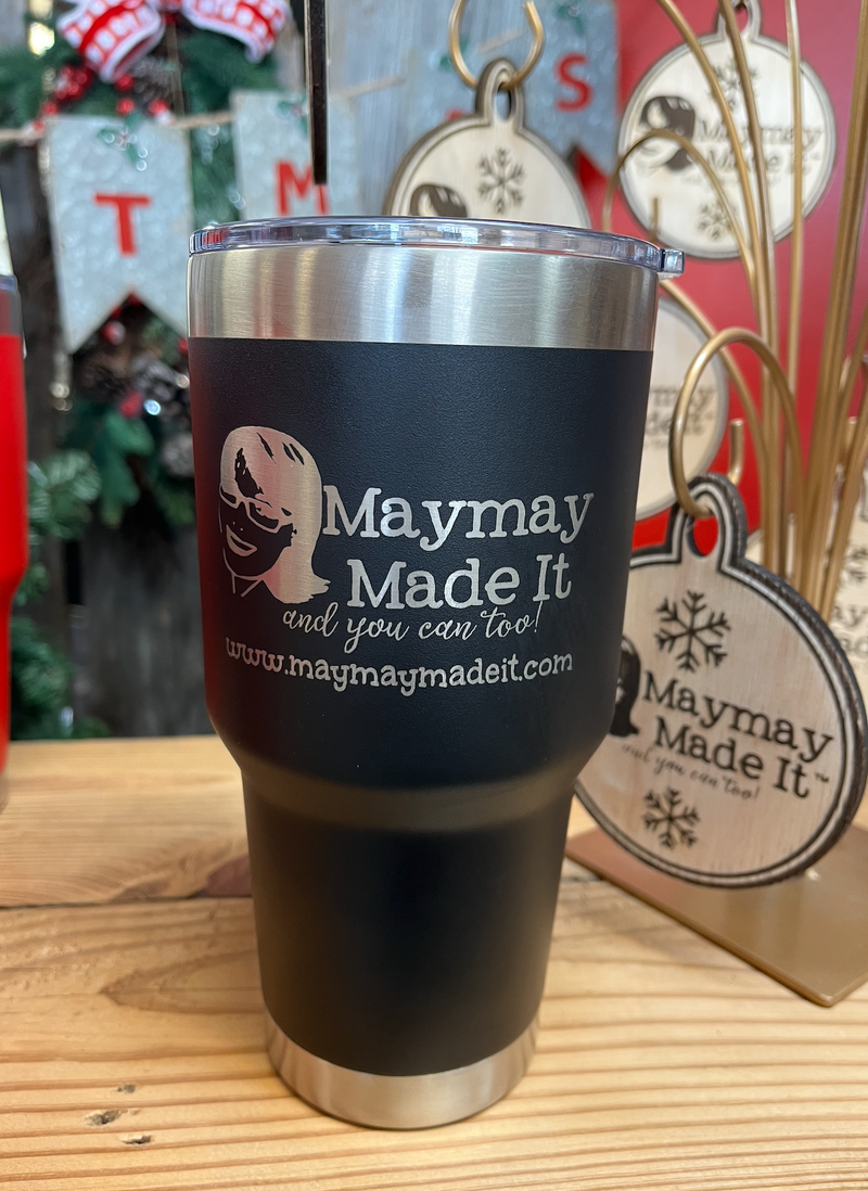 Maymay Made It and you can too! 30oz Insulated Tumbler